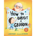 How To Babysit A Grandpa: Children's Book